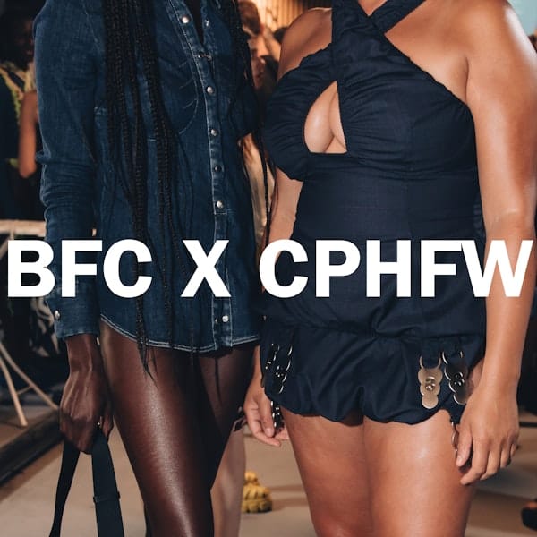 BFC and CPHFW Collaborate to Drive Sustainability in Fashion